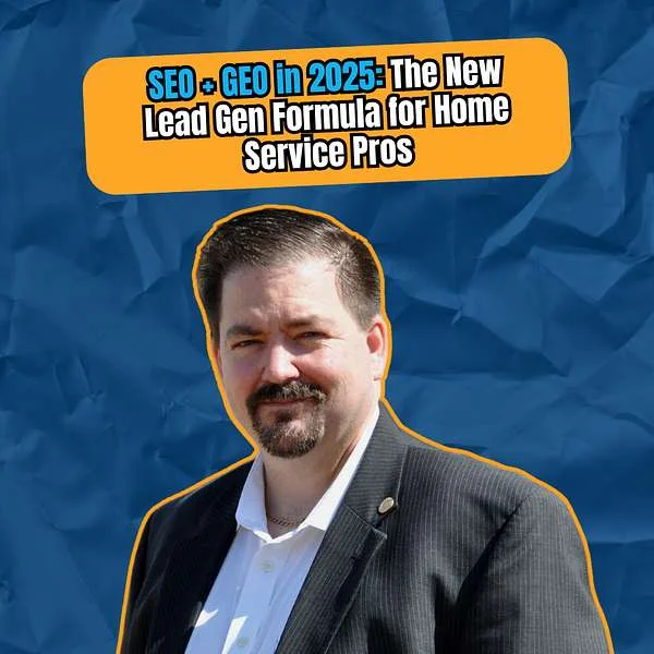 Man in a suit with a serious expression, overlay text reading "SEO + GEO in 2025: The New Lead Gen Formula for Home Service Pros," against a textured blue background, relevant to home service marketing strategies.